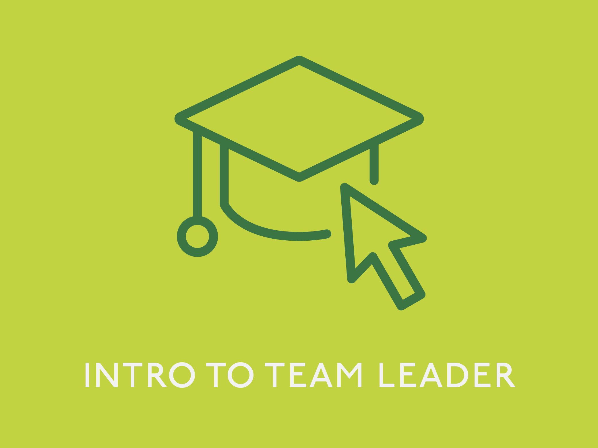Intro to Team Leader Intro to Team Leader