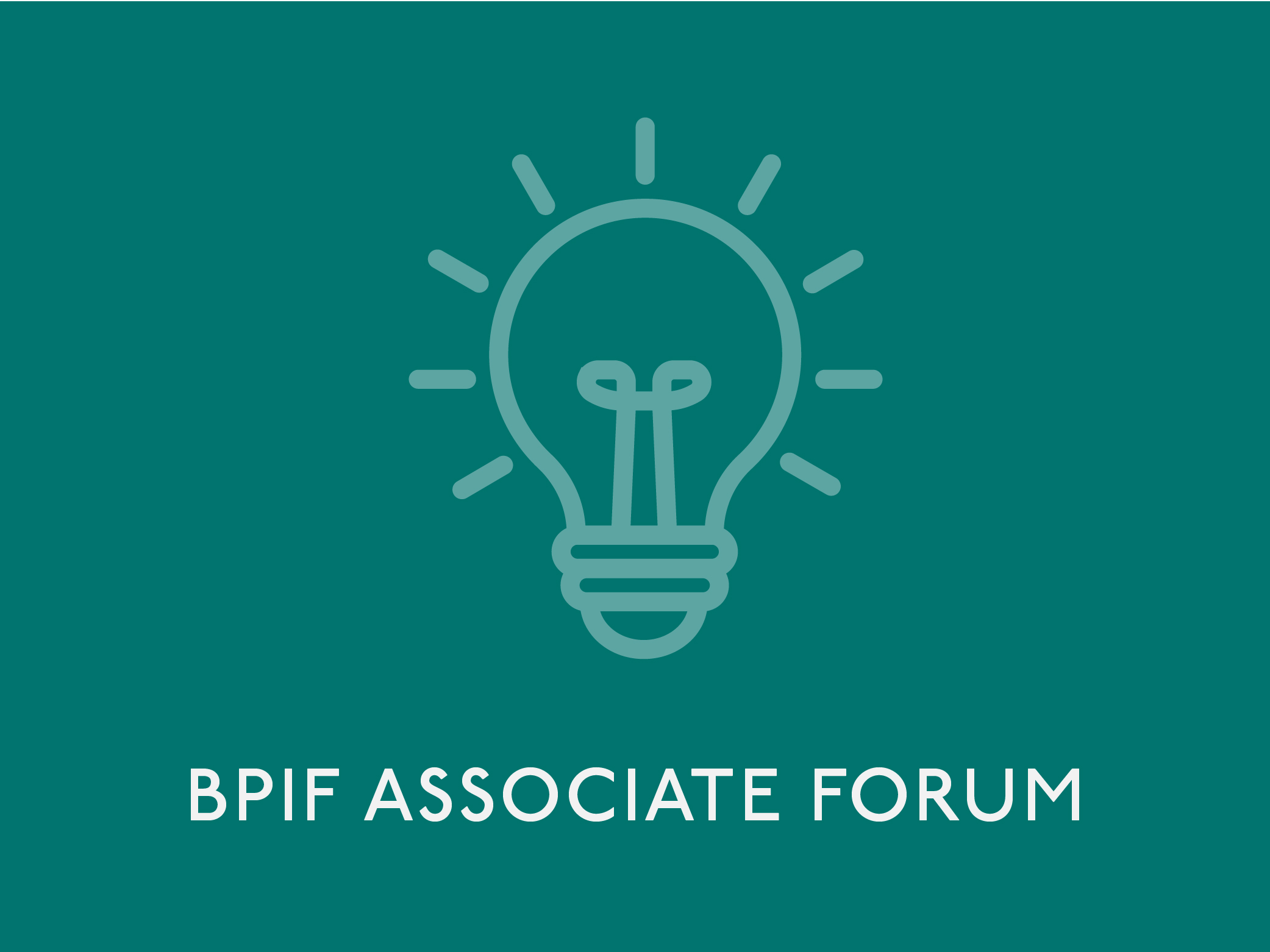 BPIF ASSOCIATE MEMBER FORUM BPIF ASSOCIATE MEMBER FORUM